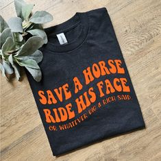 Super Cute Tee. On Gildan Adult Unisex Tee Shirt. Made With Vinyl. Ships Within 3 Business Days. Fantasy Ball, Horse T Shirts, Big Face, Top Funny, A Horse, Horse Riding, Green And Orange, Tee Shirt, Tee Shirts