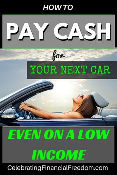 a woman sitting in a car with the text how to pay cash for your next car even