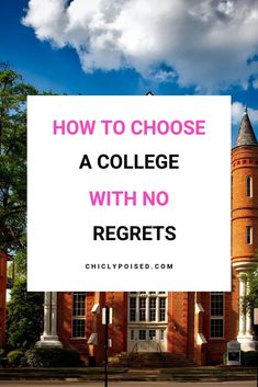 a college building with the words how to choose a college with no regets