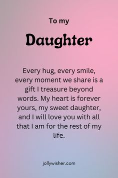 a poem that says to my daughter every hug, every smile, every moment we share is