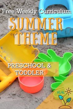 some toys are laying in the sand with text overlay reading free weekly curriculum summer theme preschool and toddler