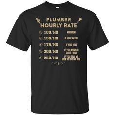 Plumbing Shirt - Plumber Hourly Rate available in T-shirt, hoodie, tank top, longsleeve, multi color and size S M L XL XXL 3XL 4XL 5XL. Shipping from the US. Easy 30 day return policy - Shop now! 6.1-ounce, 100% cotton .Double-needle neck, sleeves and hem; Roomy Unisex Fit. Ash is 99% cotton, 1% poly; Sport Grey is 90% cotton, 10% poly; Dark Heather is 50% cotton, 50% polyester .Decoration type: Digital Print. Made by Gildan Electrician T Shirts, Fits With Shorts, Personalized Shirts, Unique Tshirts, Perfect Shirt, Types Of Shirts, Mens Tank Tops, Long Sweatshirt, Custom Tshirts