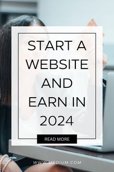 a woman sitting in front of a laptop computer with the words start a website and earnn