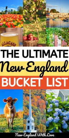 the ultimate new england bucket list with pictures of flowers, trees and buildings in it