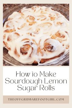 the recipe for how to make sourdough lemon sugar rolls is shown on a glass plate