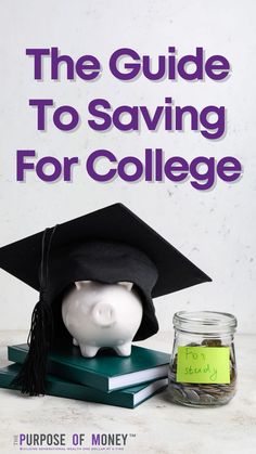 two green books stacked on a white floor next to a glass jar with coins inside and a hand written note for study with a white piggy jar on top of books wearing a graduation mortar board hat with text the guide to saving for college the purpose of money Savings Plans, College Expenses, Student Guide, Saving For College, Savings Plan, One Dollar, Start Saving, Ways To Save