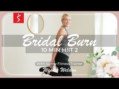 a woman standing in front of a mirror with flowers on the wall and text that reads bridal burn 10 min hit 2