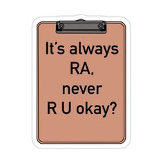 a sign that says it's always ra, never r u okay? sticker