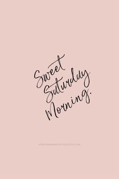 the words sweet saturday morning written in black ink on a pink background with a handwritten inscription