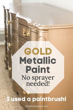 gold metallic paint on an old dresser with text overlay that reads, gold metallic paint no sprayer needed i used a paintbrush