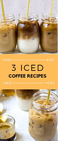 three iced coffees in mason jars with gold straws on top and the words, 3 iced coffee recipes