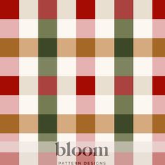 a plaid pattern with red, green and brown squares on it's sides that says bloom