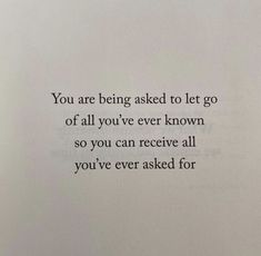 an open book with the words you are being asked to let go of all you've ever known so you can receive all you've ever asked for