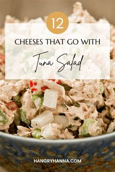 tuna salad in a blue bowl with the words 12 cheeses that go with tuna salad