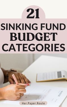 a woman is sitting at a desk with papers and pen in her hand, while the text reads 21 sinking fund budget catago