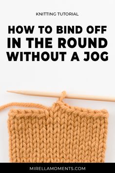 a knitted piece with the text how to bind off in the round without a jog