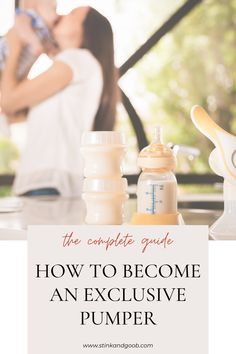 the complete guide how to become an excusive pumper for breastfeeding