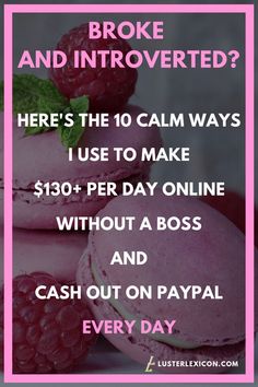 pink macaroons with raspberries on top and the words broke and involved? here's the 10 calm ways i use to make $ 130 per day online