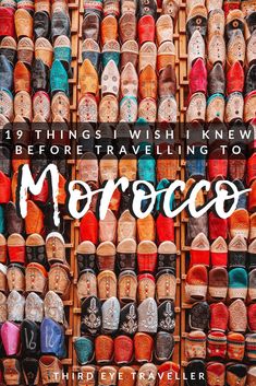 many pairs of shoes with the words, 19 things i wish knew before traveling to morocco