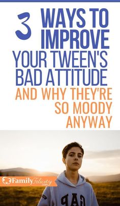 a man in a hoodie with the words 3 ways to improve your twen's bad attitude and why they're so moody anyway