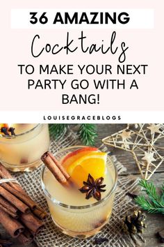 two cocktails with cinnamon and an orange slice on the side, text reads amazing cocktails to make your next party go with a bang