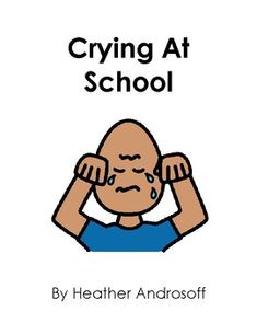 the cover of crying at school by heather androff, illustrated by an adult