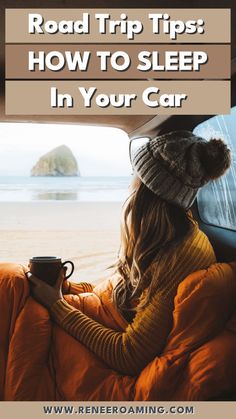 a woman sitting in her car with the words road trip tips how to sleep in your car