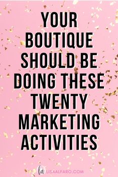 a pink background with gold confetti and the words your boutique should be doing these twenty marketing activities