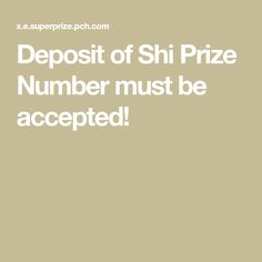 the words deposit of shi prize number must be accepted in white letters on a beige background