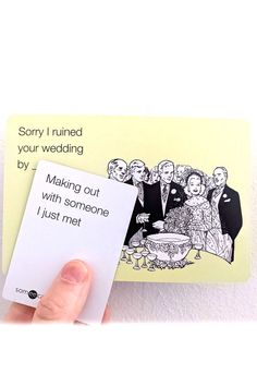 someone is holding up a wedding card with the words sorry i ruined your wedding by making out with someone i just met