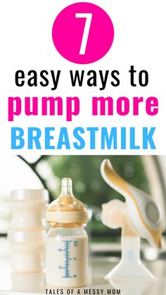 baby bottles with the words 7 easy ways to pump more breast milk on top and below