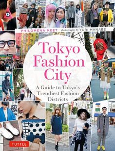 tokyo fashion city a guide to tokyo's trendiest fashion district by yui manabe