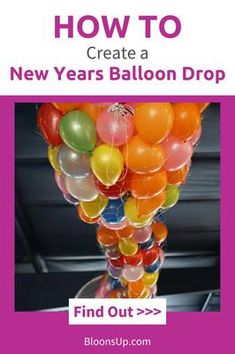 an image of balloons in the air with text how to create a new years balloon drop