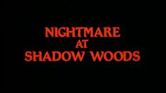 the title for nightmares at shadow woods, written in red and black on a black background