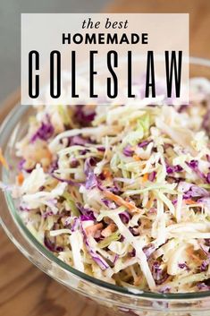 the best homemade coleslaw in a glass bowl on top of a wooden table