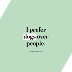 the words i prefer dogs over people on a green and white background with diagonal lines