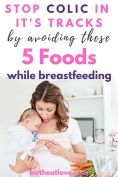 a woman holding a baby in her arms with the words stop coliin it's tracks by avoiding these 5 foods while breastfeeding