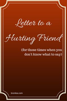 Dear Friend, I am writing to you because I know you're hurting, and you know that I know you're hurting, but every time I see you I feel like all I do is add awkwardness to the pain by saying nothi... Hump Day Quotes, Words Of Sympathy, Sympathy Quotes, Friendly Letter, Everyday Quotes, Quotes Happy, Card Sentiments, Teen Quotes, What To Say