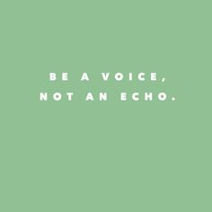 the words be a voice, not an echo are in white on a green background