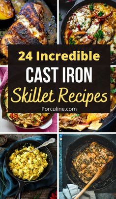 cast iron skillet recipes with text overlay that reads 24 incredible cast iron skillet recipes