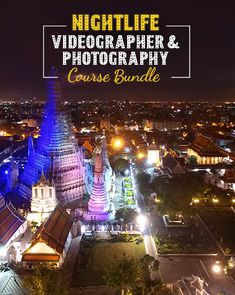 an aerial view of a city at night with the words nightlife video photographer and photography course bundle