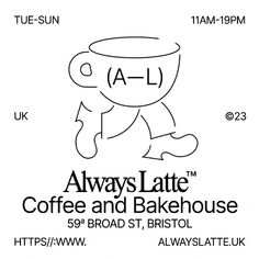 the poster for always latte coffee and bakehouse, which is located in west london