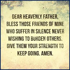 Bless my friends who suffer in silence...give them strength. Dear Heavenly Father, Power Of Prayer, Daily Prayer, Spiritual Inspiration, Dear God, Heavenly Father, Jesus Loves, My God