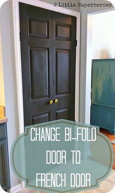 a black door with the words change bifold door to french door in front of it