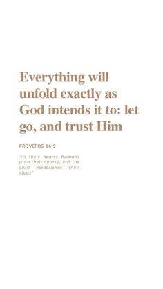 an image with the words everything will unfold exactly as god intenss it to let go, and trust him