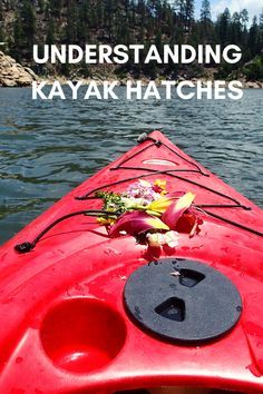 there is a red kayak with flowers on the front and side of it that says, understanding kayak hatches