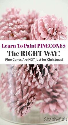 pink pine cones in a glass vase with text overlay that reads learn to paint pinecones the right way