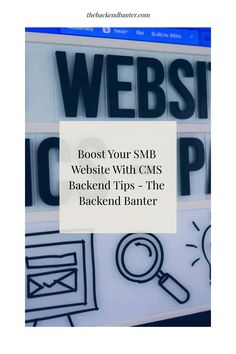 the backend banter website is shown with an image of a computer screen and text that reads, boost your smb website with cms backup tips - the backend banter