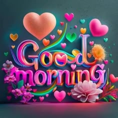 the words good morning written in neon colors with hearts and flowers on a dark background