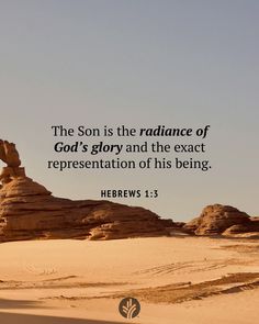 the son is the radiance of god's glory and the exact representation of his being hebrews 1 3